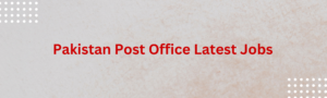 Pakistan Post Office Jobs Latest Advertisement 2024